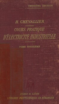Cours pratique d'électricité industrielle, à l'usage des professionnels et des élèves des écoles d'enseignement technique. Tome III : Applications des courants électriques. Eclairage. Chauffage. Force motrice. Electrochimie. Télégraphie. Téléphonie
